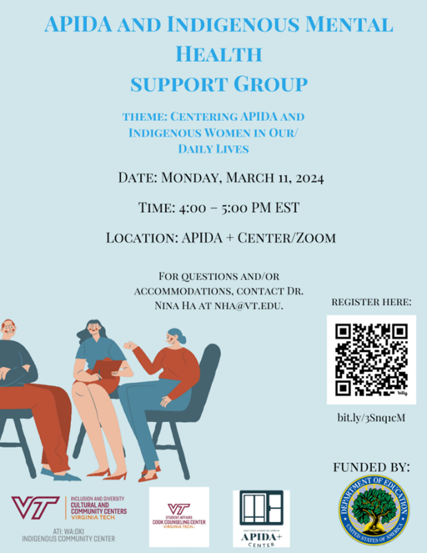 APIDA and Indigenous Mental Health Support Group Centering Women in Our Daily Lives 4-5pm APIDA + Center and Zoom APIDA and Indigenous Mental Health Support Group Centering Women in Our Daily Lives 4-5pm APIDA + Center and Zoom