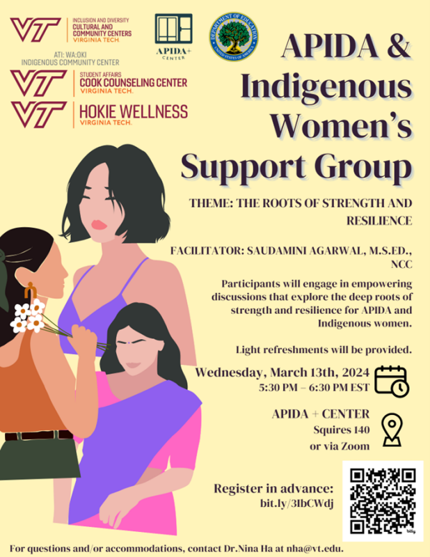 APIDA and Indigenous Women's Support Group March 13 from 5:30-6:30pm APIDA + Center Squires 140 or Zoom APIDA and Indigenous Women's Support Group March 13 from 5:30-6:30pm APIDA + Center Squires 140 or Zoom