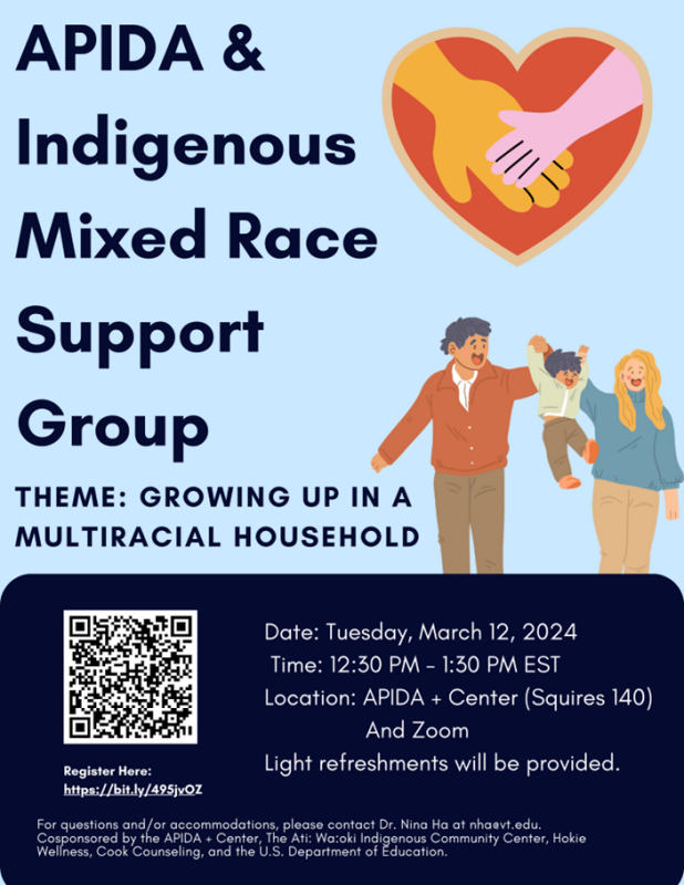 APIDA and Indigenous Mixed Race Support Group March 12 from 12:30-1:30pm APIDA + Center and Zoom APIDA and Indigenous Mixed Race Support Group March 12 from 12:30-1:30pm APIDA + Center and Zoom