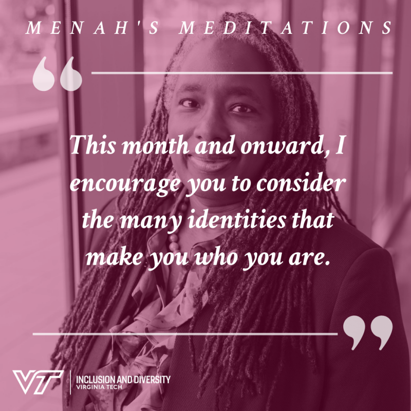 Menah's Meditation Quote that reads THis month and onward, I encourage you to consider the many identities that make you who you are.