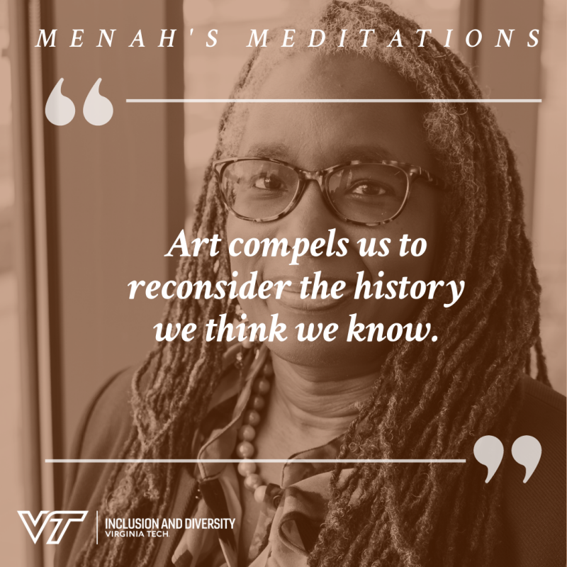 Dr. Menah Pratt smiles behind a quote that reads Art comples us to reconsider the history we think we know.